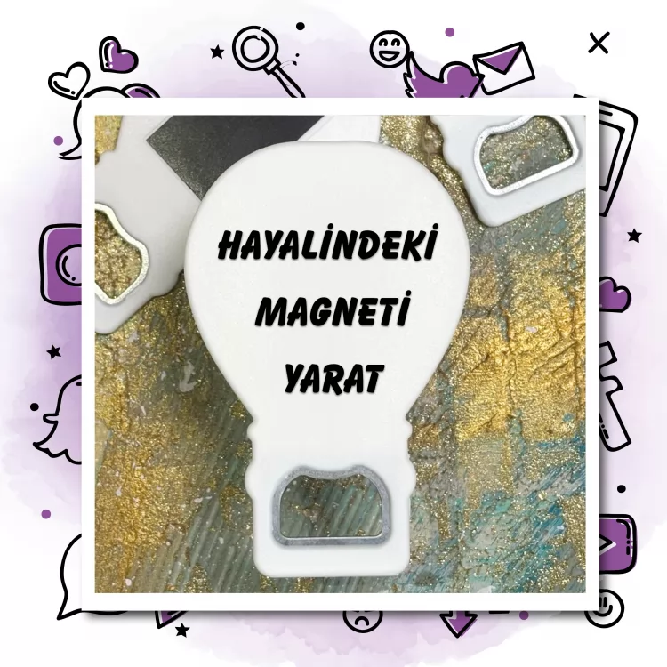 01 - Balon Açacak Magnet Tasarla