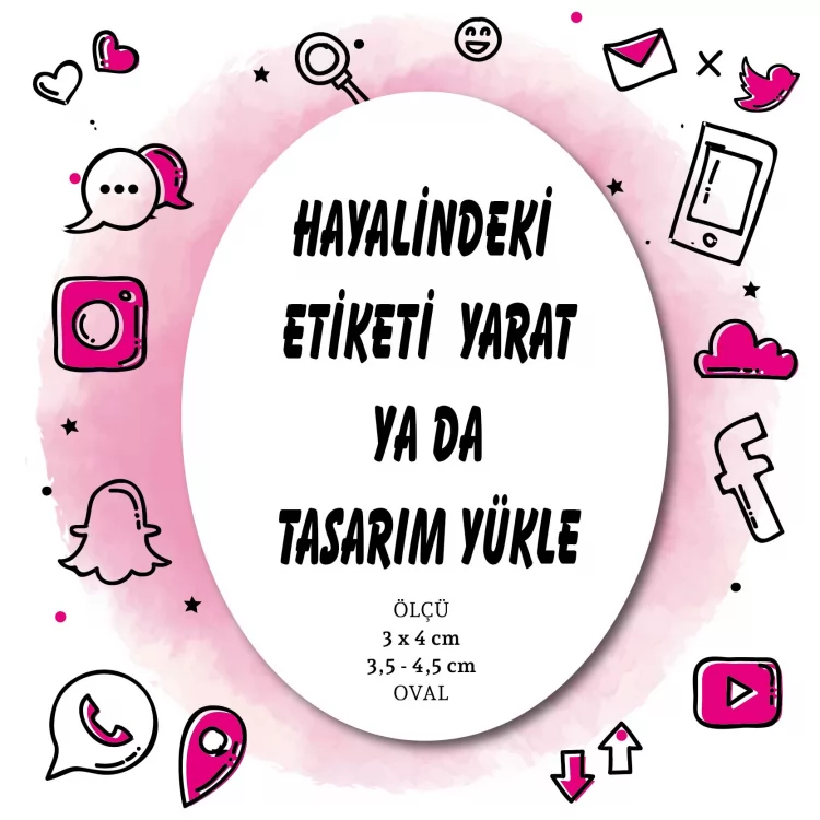 01 - Etiket Tasarla (3 x 4  Cm/  3,5 x 4,5 cm Oval )